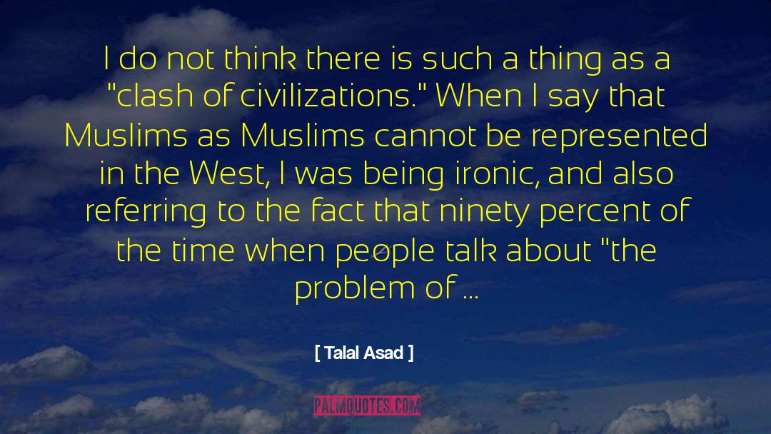 Civilizations quotes by Talal Asad