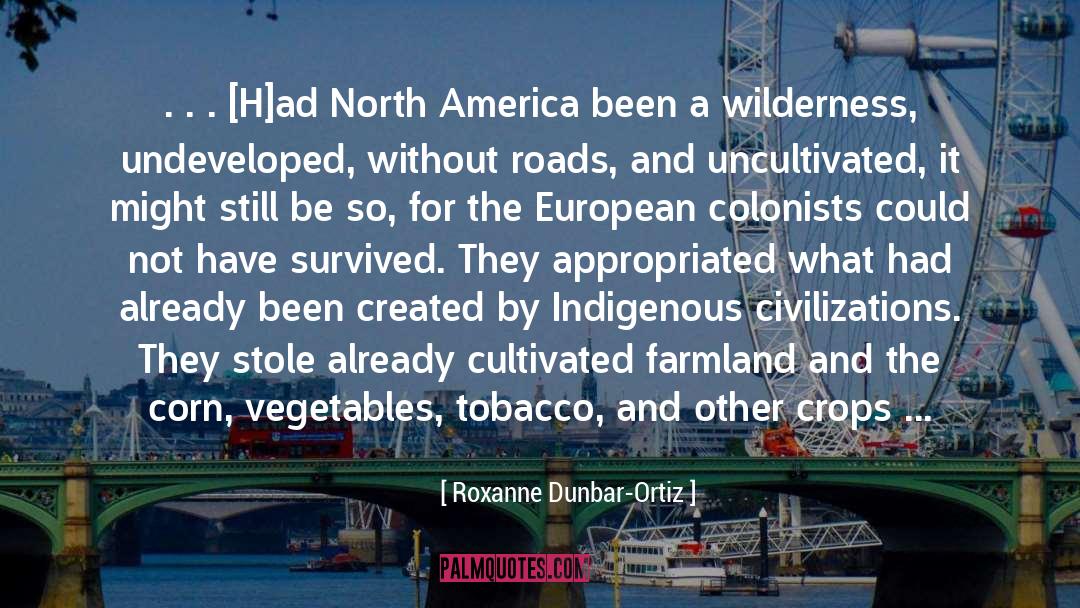 Civilizations quotes by Roxanne Dunbar-Ortiz