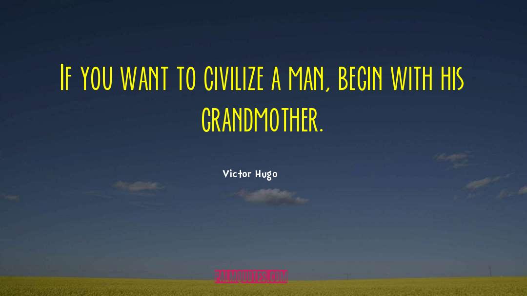 Civilize quotes by Victor Hugo