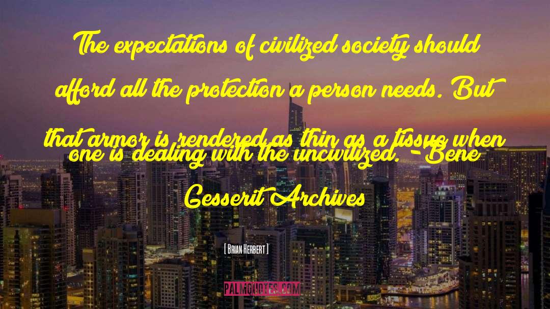 Civilized Society quotes by Brian Herbert