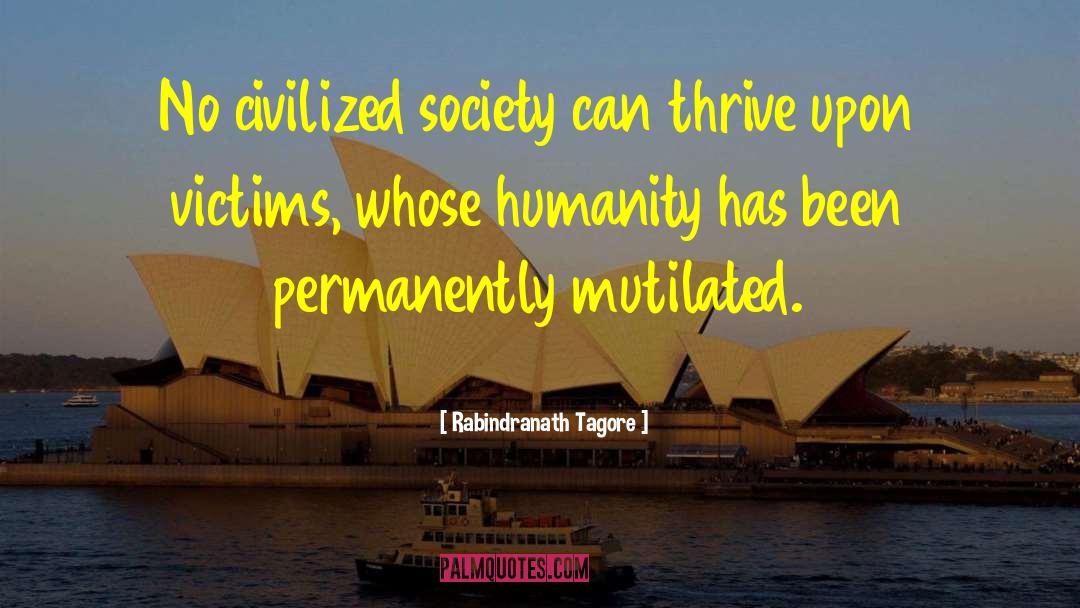 Civilized Society quotes by Rabindranath Tagore