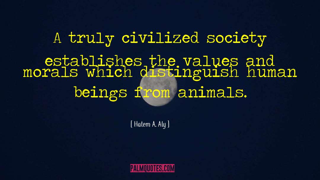 Civilized Society quotes by Hatem A. Aly