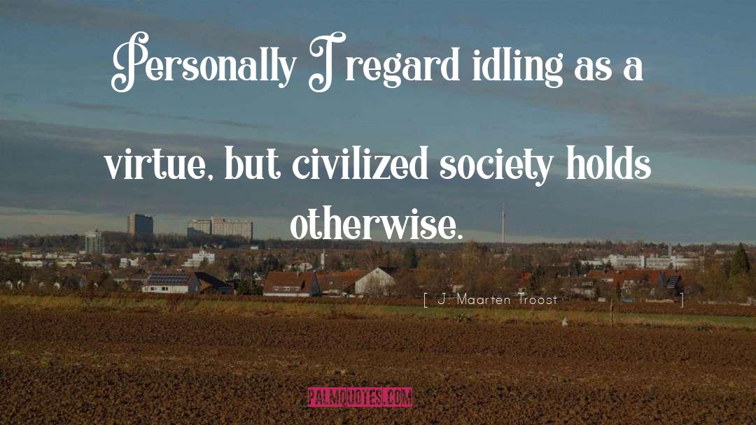 Civilized Society quotes by J. Maarten Troost