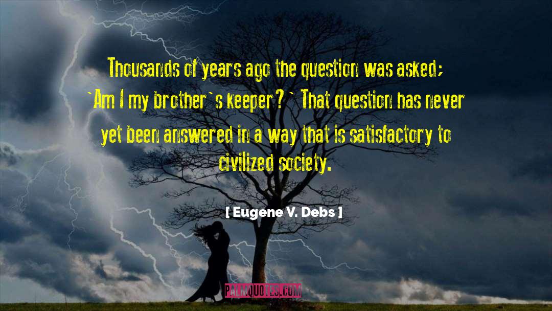 Civilized Society quotes by Eugene V. Debs