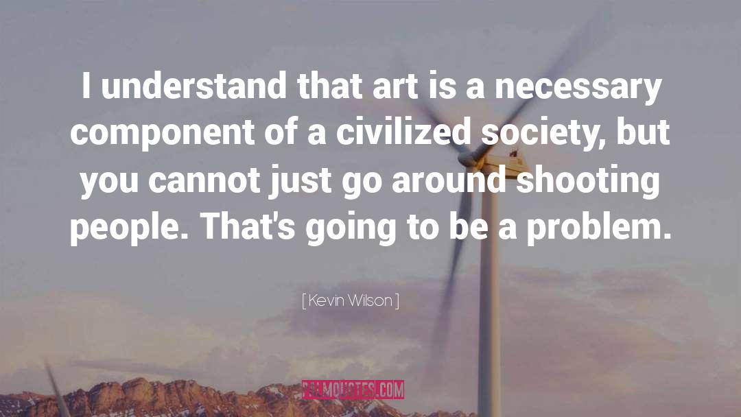Civilized Society quotes by Kevin Wilson