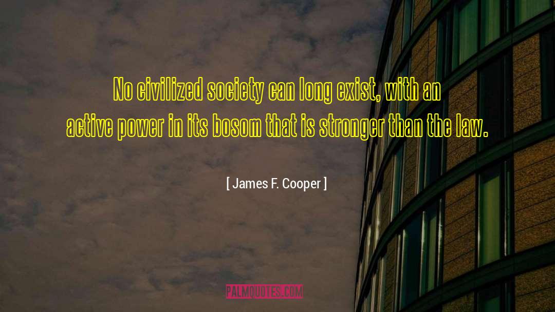 Civilized Society quotes by James F. Cooper