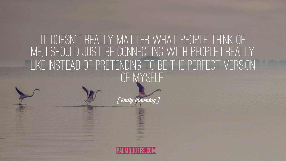 Claiming To Be Perfect People quotes by Emily Browning