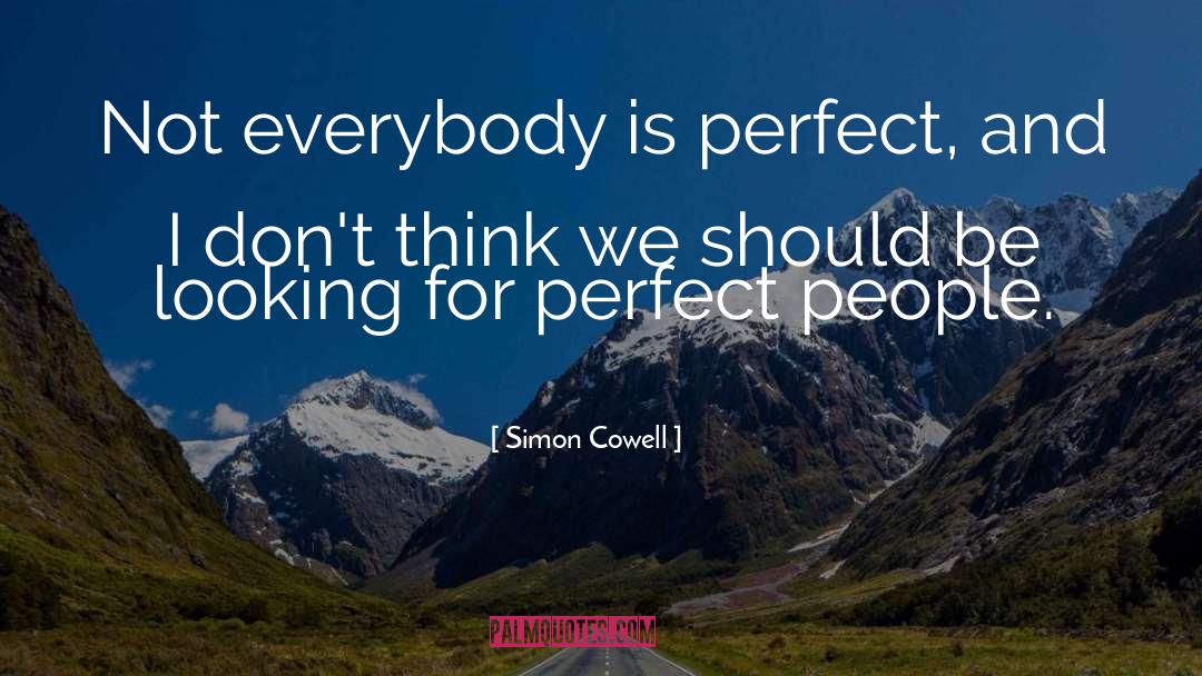 Claiming To Be Perfect People quotes by Simon Cowell