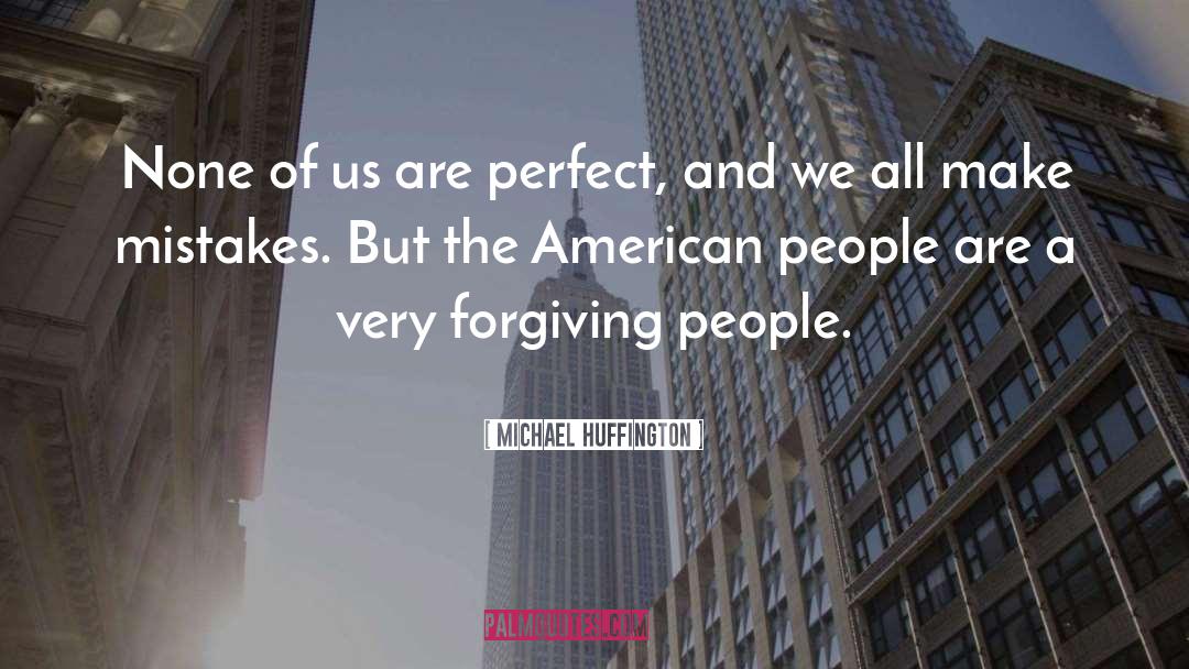 Claiming To Be Perfect People quotes by Michael Huffington