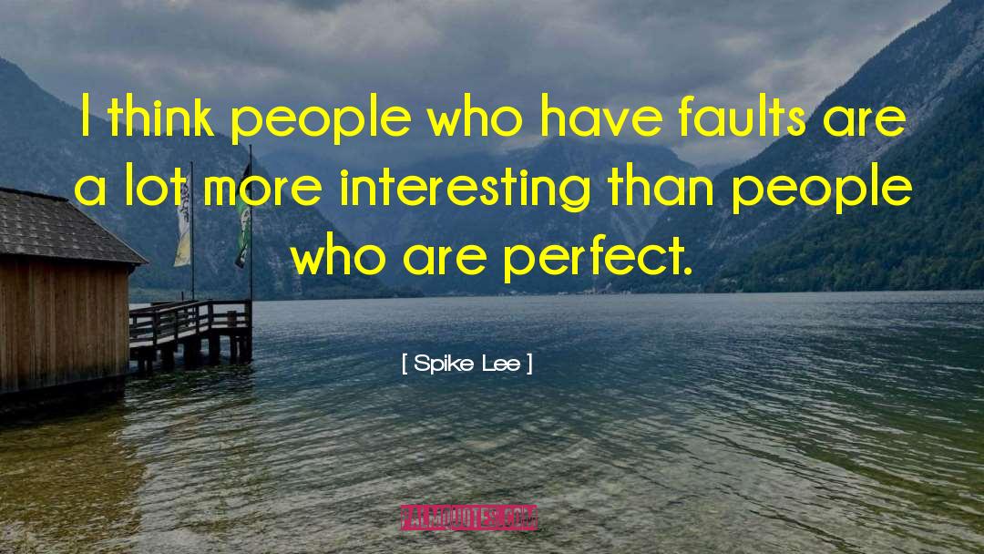 Claiming To Be Perfect People quotes by Spike Lee