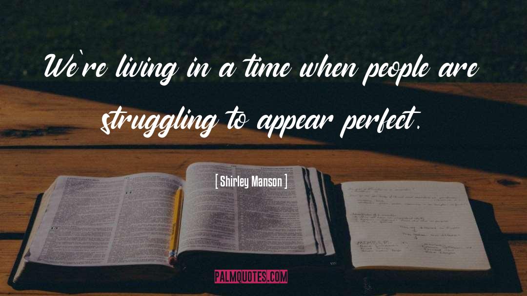 Claiming To Be Perfect People quotes by Shirley Manson