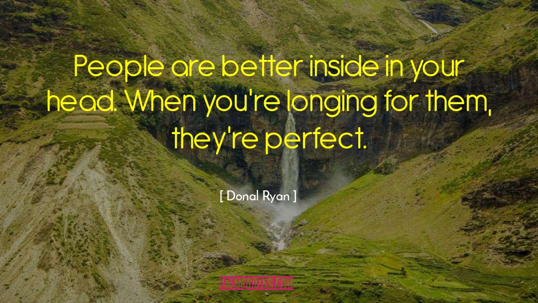 Claiming To Be Perfect People quotes by Donal Ryan
