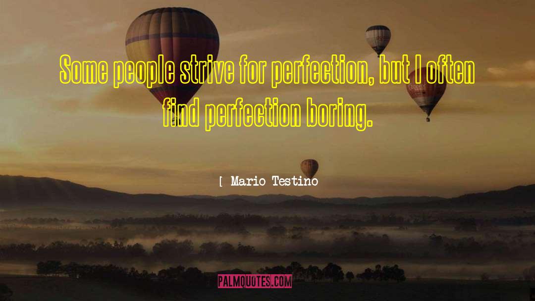 Claiming To Be Perfect People quotes by Mario Testino