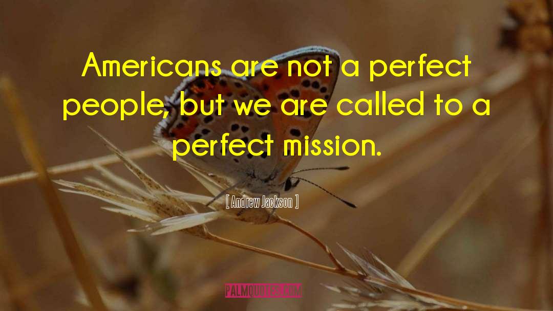 Claiming To Be Perfect People quotes by Andrew Jackson