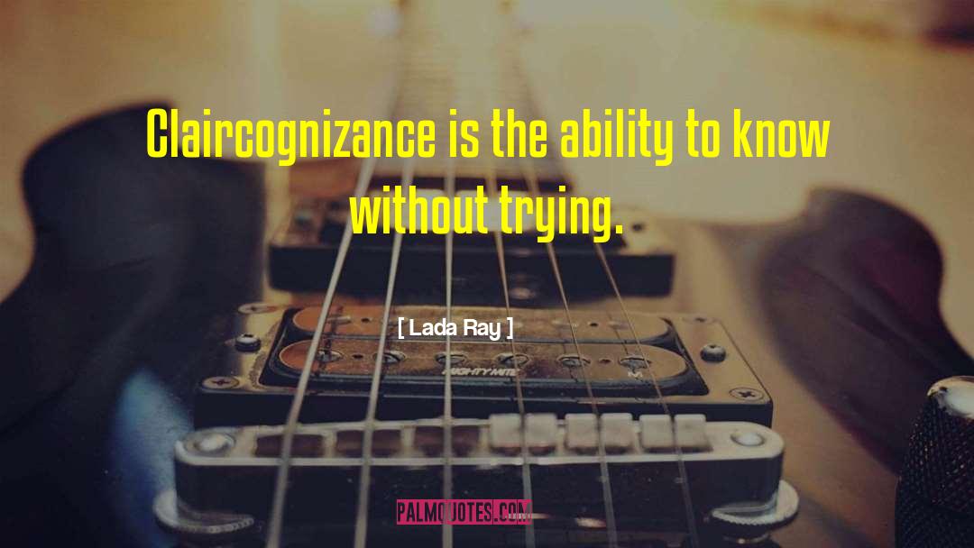 Claircognizance quotes by Lada Ray