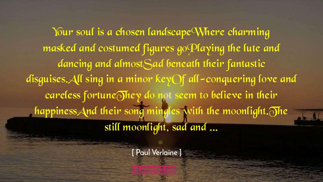 Claire De Lune quotes by Paul Verlaine