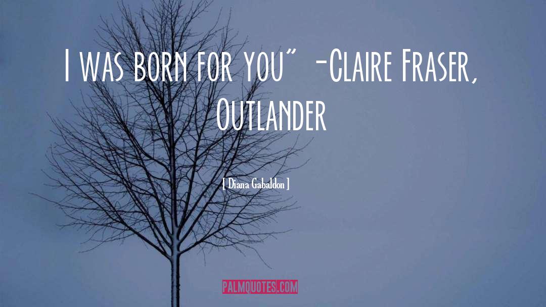 Claire Fraser quotes by Diana Gabaldon