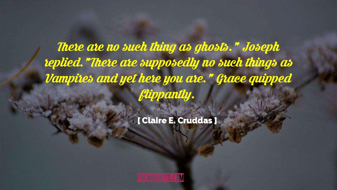Claire Legrand quotes by Claire E. Cruddas