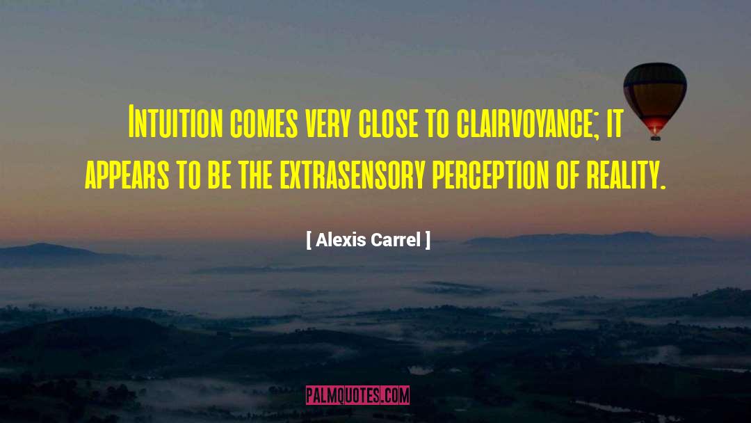 Clairvoyance quotes by Alexis Carrel