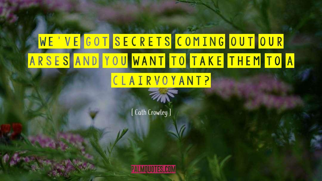 Clairvoyant quotes by Cath Crowley