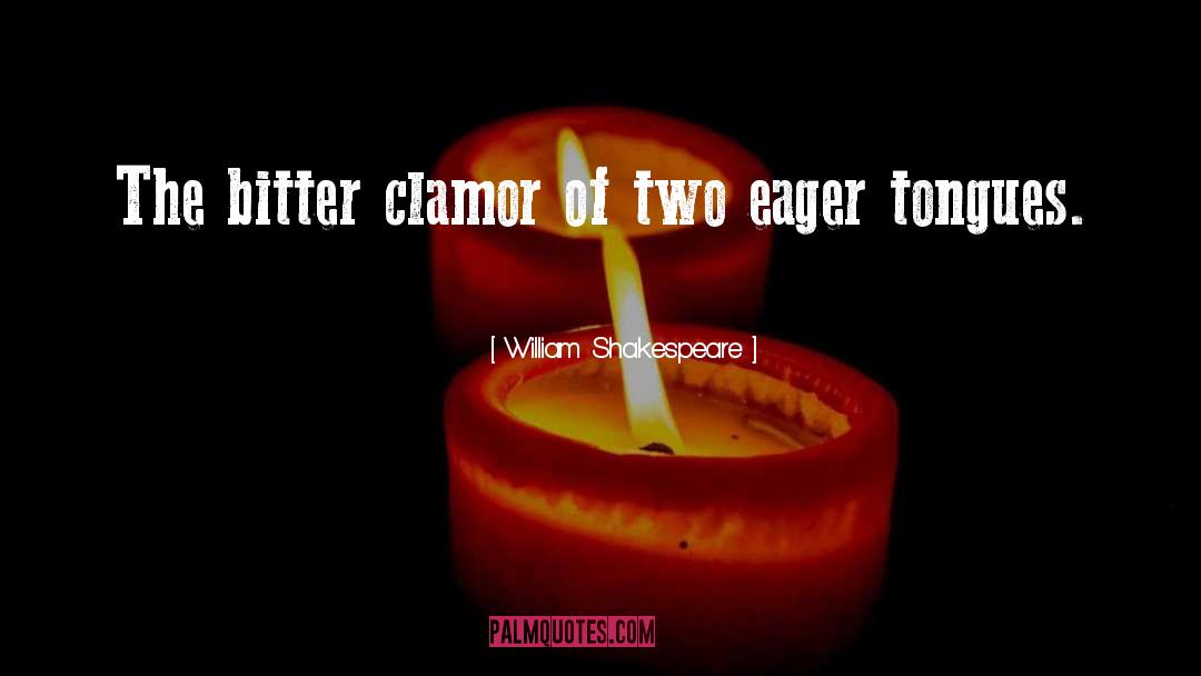 Clamor quotes by William Shakespeare