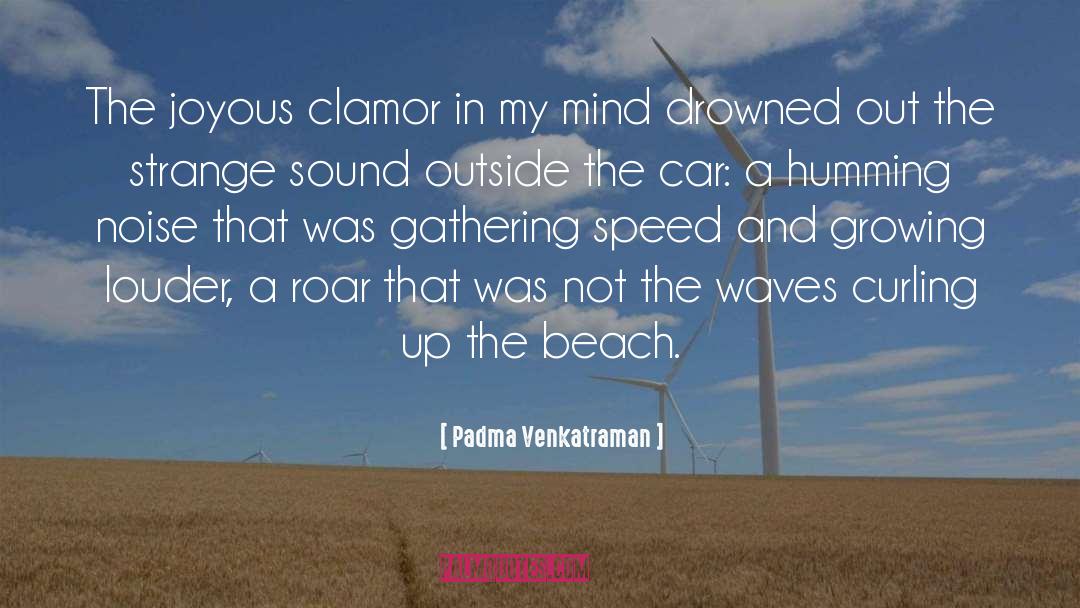Clamor quotes by Padma Venkatraman