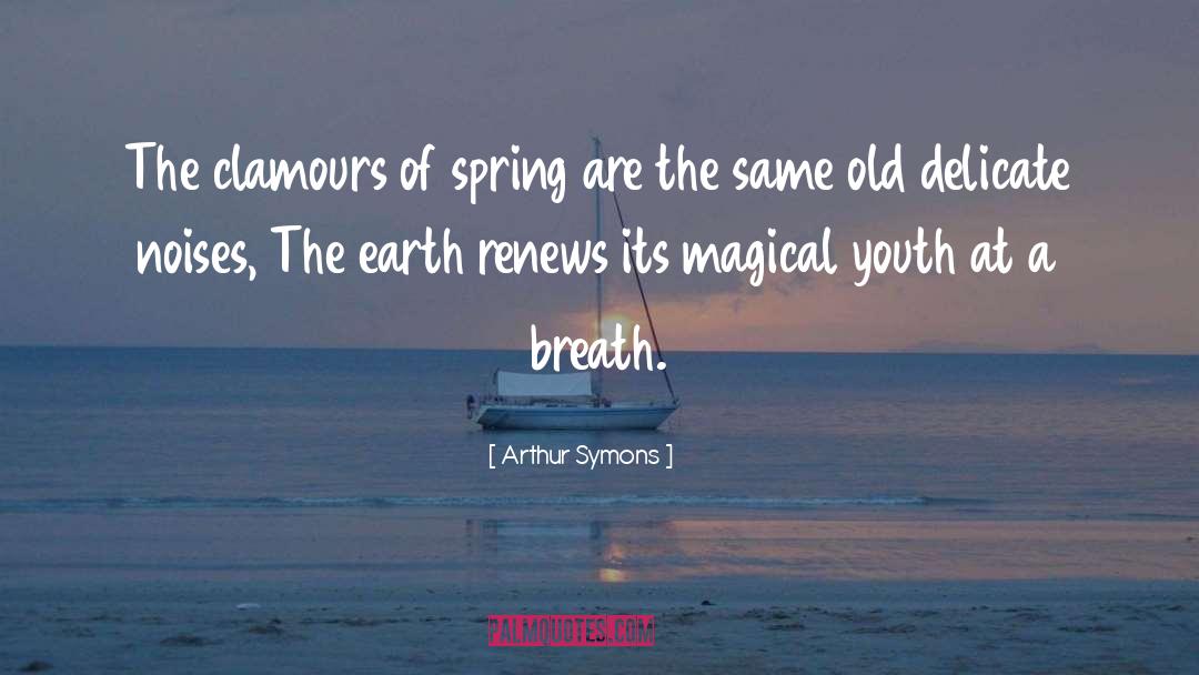 Clamour quotes by Arthur Symons