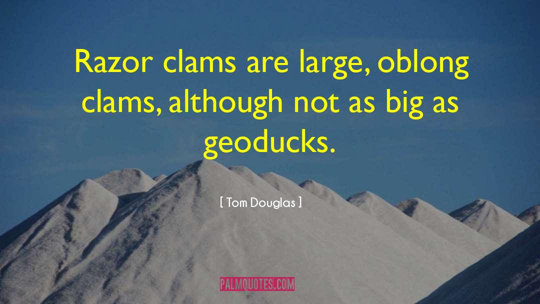 Clams quotes by Tom Douglas