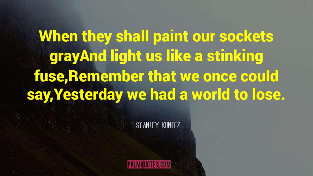 Clancy Gray quotes by Stanley Kunitz