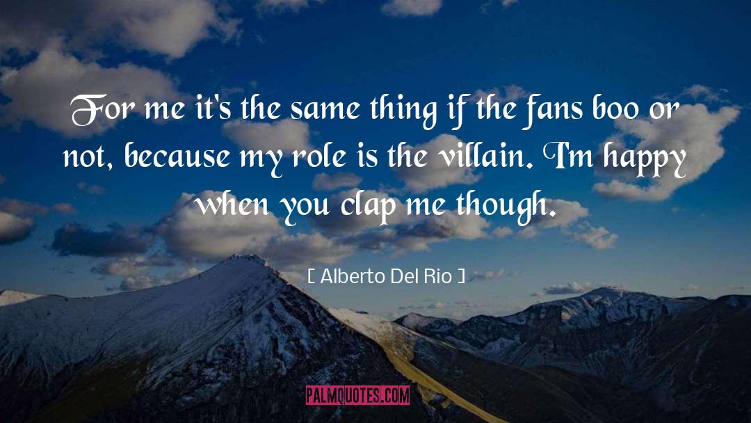 Clap quotes by Alberto Del Rio