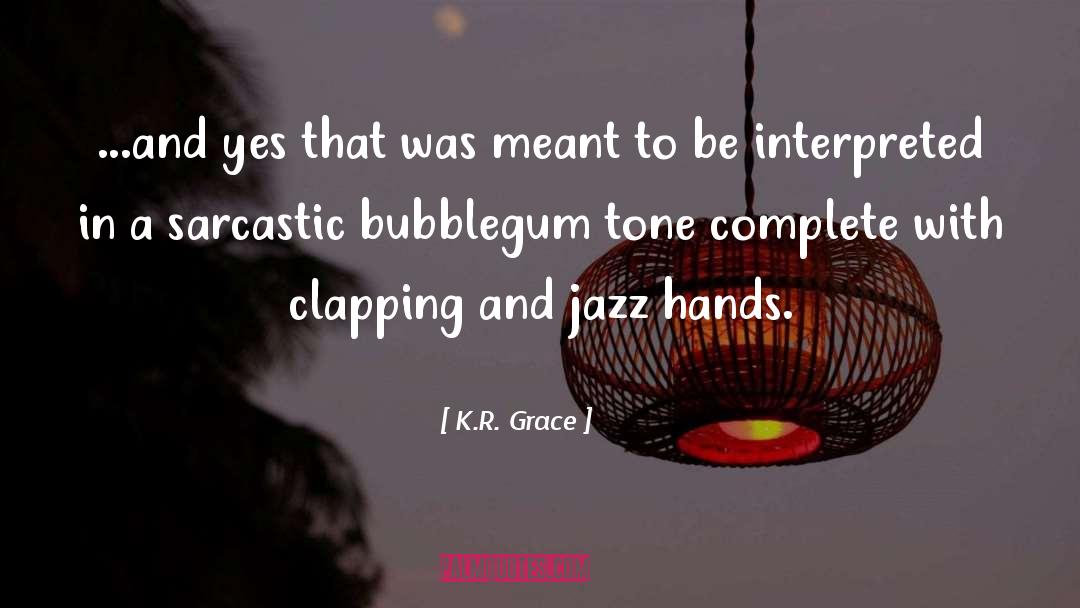 Clapping quotes by K.R. Grace