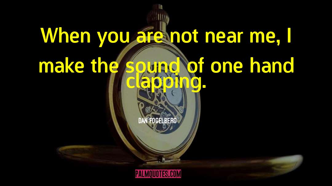 Clapping quotes by Dan Fogelberg