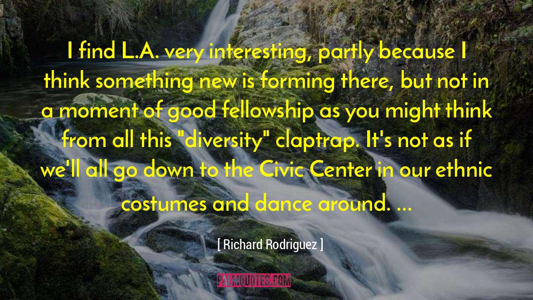 Claptrap quotes by Richard Rodriguez