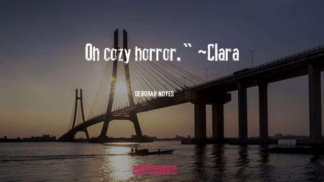 Clara quotes by Deborah Noyes