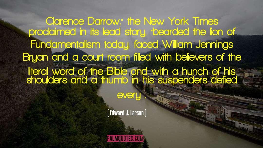 Clarence Darrow quotes by Edward J. Larson