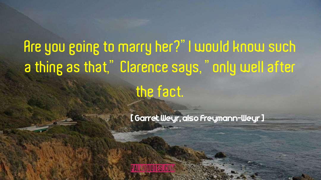 Clarence S Darrow quotes by Garret Weyr, Also Freymann-Weyr