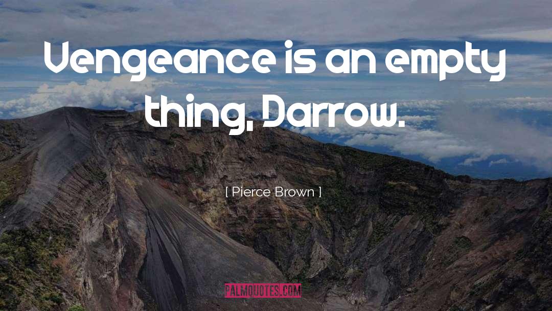 Clarence S Darrow quotes by Pierce Brown