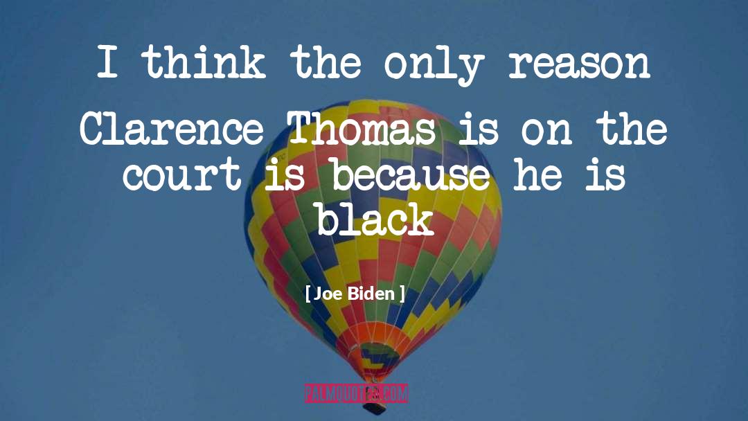 Clarence Thomas quotes by Joe Biden