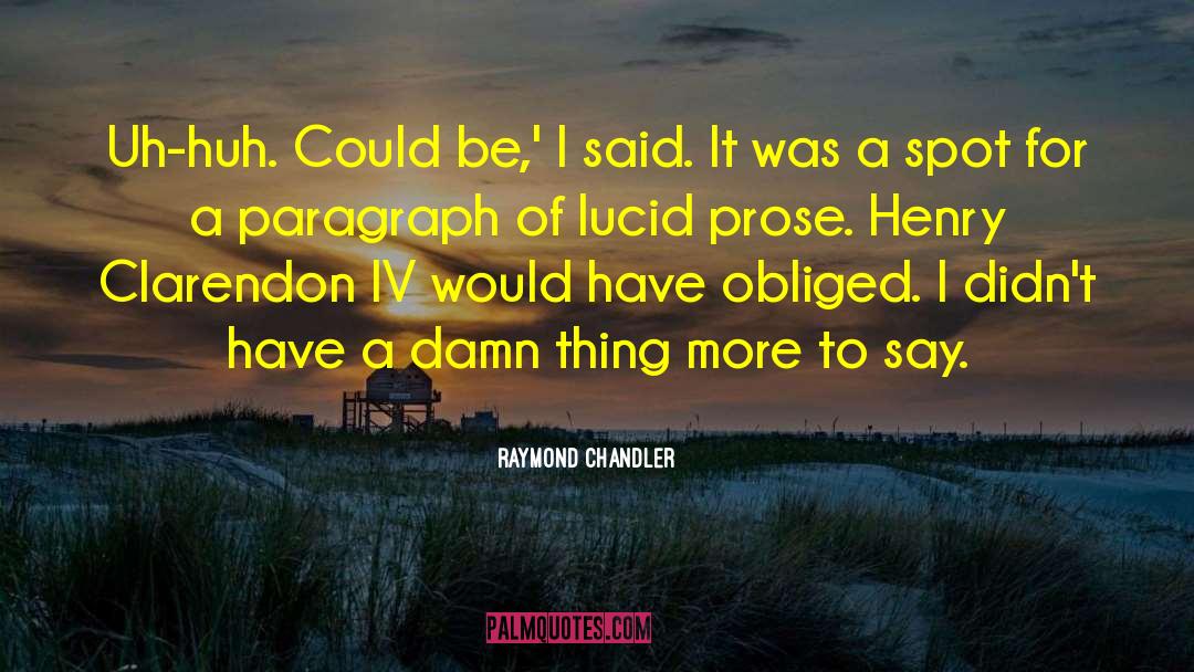 Clarendon quotes by Raymond Chandler