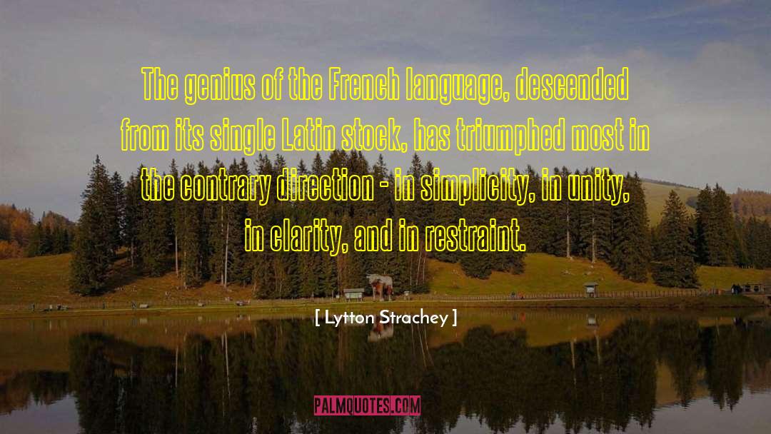 Clarity And Precision quotes by Lytton Strachey