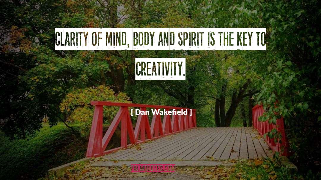 Clarity Of Mind quotes by Dan Wakefield