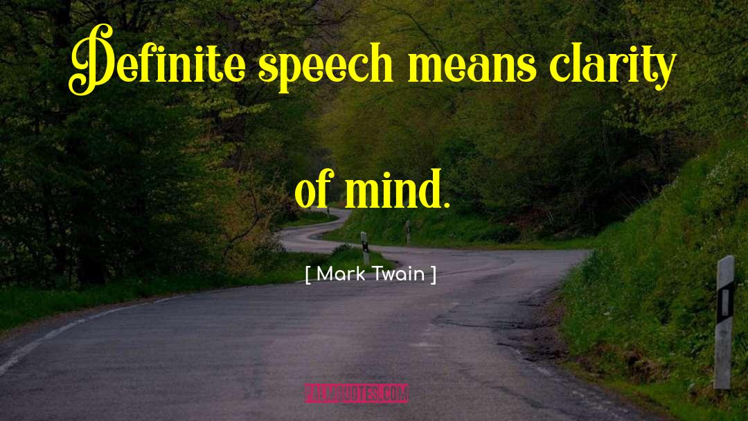 Clarity Of Mind quotes by Mark Twain