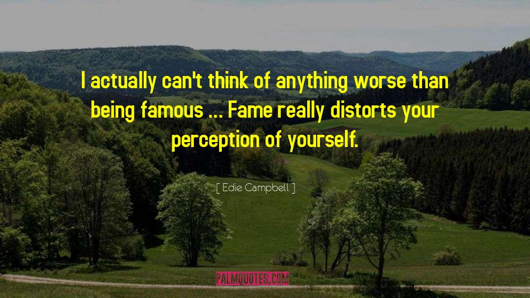 Clarity Of Perception quotes by Edie Campbell