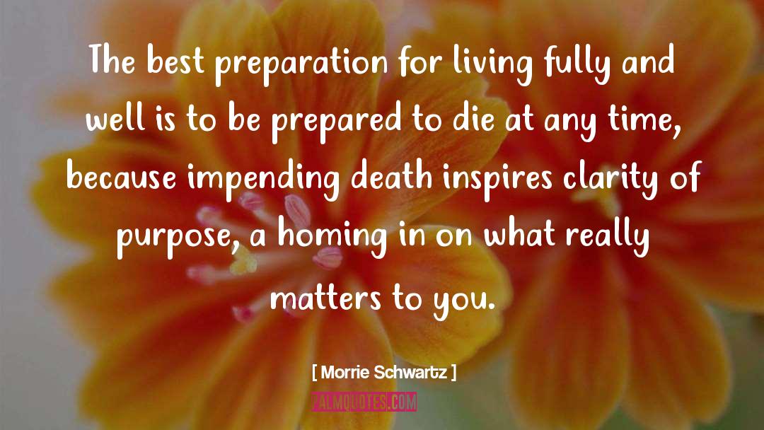 Clarity Of Purpose quotes by Morrie Schwartz