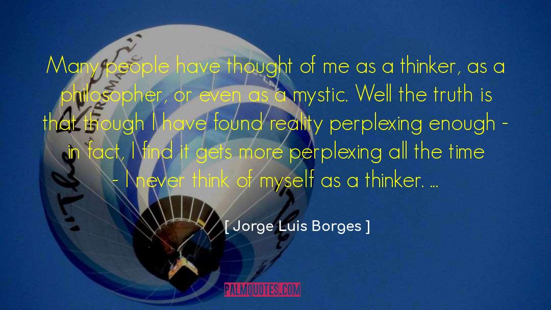 Clarity Of Thinking quotes by Jorge Luis Borges