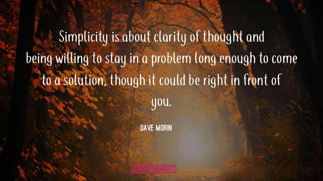 Clarity Of Thought quotes by Dave Morin