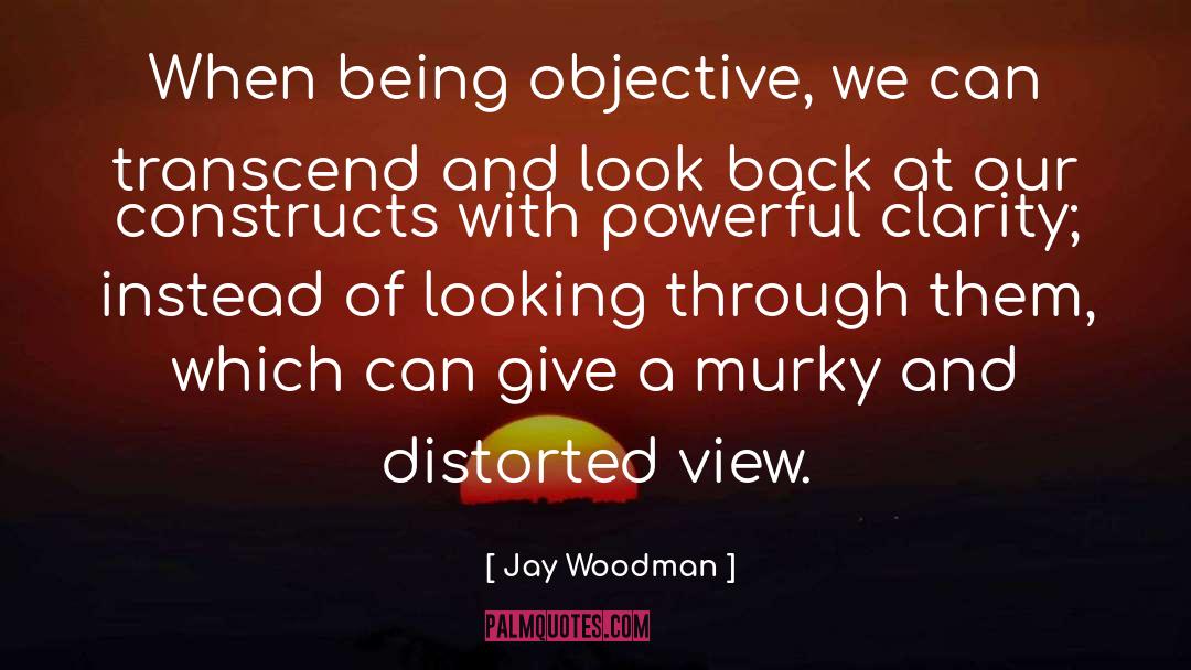 Clarity Of Vision quotes by Jay Woodman