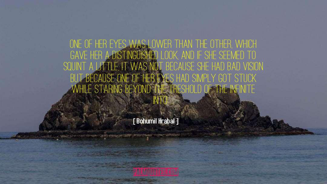 Clarity Of Vision quotes by Bohumil Hrabal