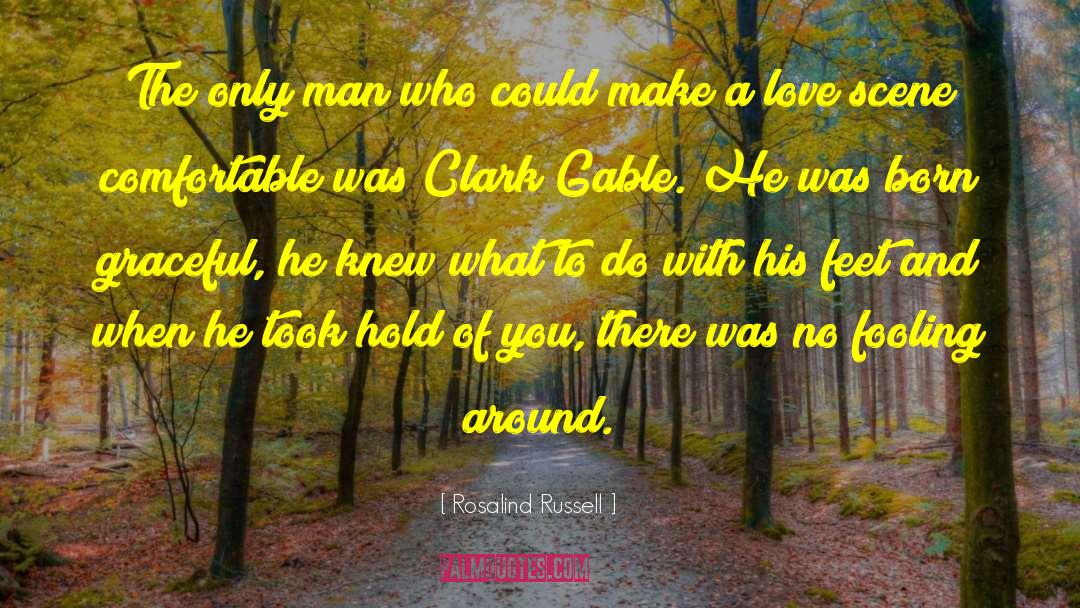 Clark Gable quotes by Rosalind Russell