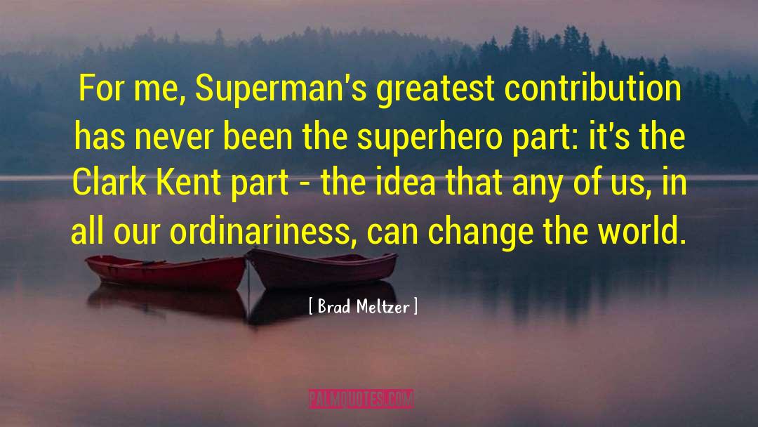 Clark Kent quotes by Brad Meltzer